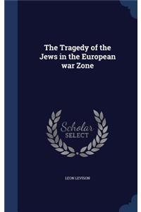 The Tragedy of the Jews in the European war Zone