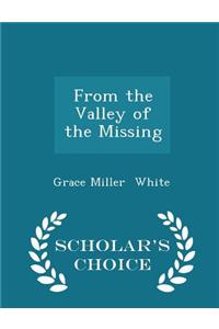 From the Valley of the Missing - Scholar's Choice Edition