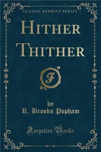 Hither Thither (Classic Reprint)
