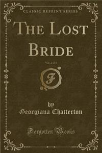The Lost Bride, Vol. 2 of 3 (Classic Reprint)