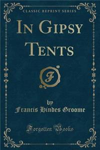 In Gipsy Tents (Classic Reprint)