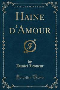 Haine d'Amour (Classic Reprint)