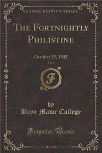 The Fortnightly Philistine, Vol. 9