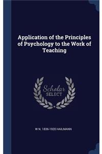 Application of the Principles of Psychology to the Work of Teaching