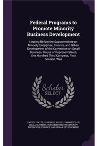 Federal Programs to Promote Minority Business Development