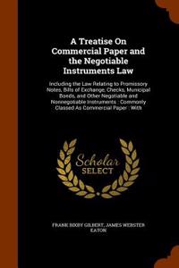 A Treatise on Commercial Paper and the Negotiable Instruments Law