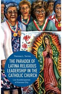 The Paradox of Latina Religious Leadership in the Catholic Church
