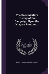 The Documentary History of the Campaign Upon the Niagara Frontier ...