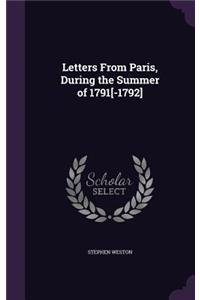 Letters From Paris, During the Summer of 1791[-1792]