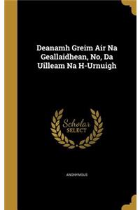 Deanamh Greim Air Na Geallaidhean, No, Da Uilleam Na H-Urnuigh