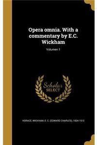 Opera Omnia. with a Commentary by E.C. Wickham; Volumen 1