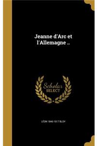 Jeanne d'Arc et l'Allemagne ..