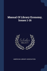 MANUAL OF LIBRARY ECONOMY, ISSUES 1-16