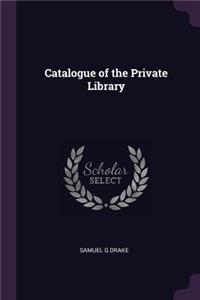 Catalogue of the Private Library