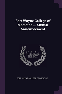 Fort Wayne College of Medicine ... Annual Announcement