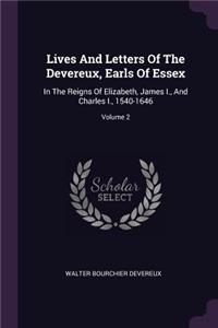 Lives And Letters Of The Devereux, Earls Of Essex: In The Reigns Of Elizabeth, James I., And Charles I., 1540-1646; Volume 2