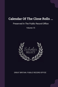 Calendar Of The Close Rolls ...