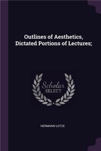 Outlines of Aesthetics, Dictated Portions of Lectures;