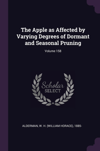 Apple as Affected by Varying Degrees of Dormant and Seasonal Pruning; Volume 158