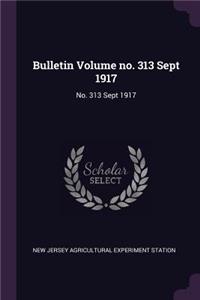 Bulletin Volume No. 313 Sept 1917