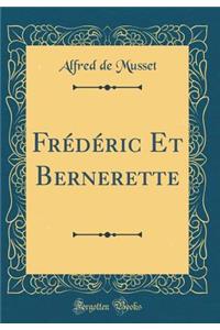 Frï¿½dï¿½ric Et Bernerette (Classic Reprint)