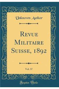 Revue Militaire Suisse, 1892, Vol. 37 (Classic Reprint)