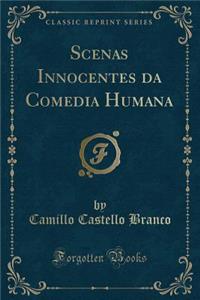 Scenas Innocentes Da Comedia Humana (Classic Reprint)