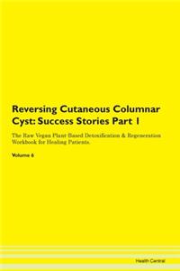 Reversing Cutaneous Columnar Cyst: Succe