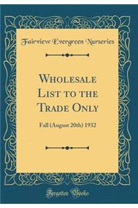 Wholesale List to the Trade Only