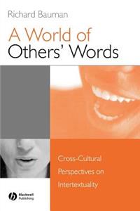 A World of Others' Words: Cross-Cultural Perspecti ves on Intertextuality