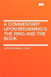 A Commentary Upon Browning's the Ring and the Book