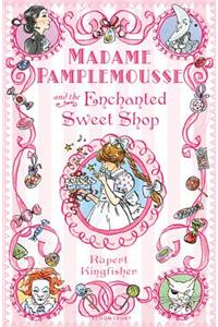 Madame Pamplemousse and the Enchanted Sweet Shop