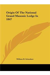Origin Of The National Grand Masonic Lodge In 1847