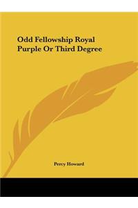 Odd Fellowship Royal Purple or Third Degree