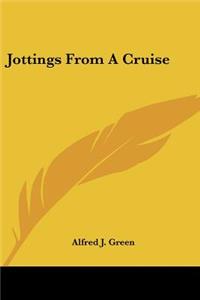 Jottings From A Cruise