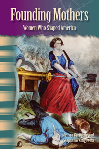 Founding Mothers: Women Who Shaped America