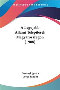 Legujabb Allami Telepitesek Magyarorszagon (1908)