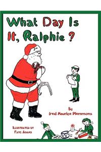 What Day Is It, Ralphie?