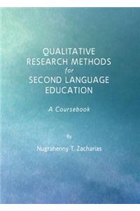 Qualitative Research Methods for Second Language Education: A Coursebook