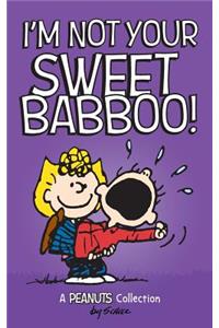 I'm Not Your Sweet Babboo!