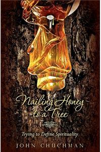 Nailing Honey to a Tree