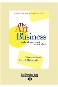 The Art of Business: Make All Your Work a Work of Art (Large Print 16pt)