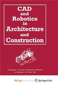 CAD and Robotics in Architecture and Construction