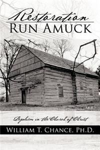 Restoration Run Amuck: Legalism in the Church of Christ