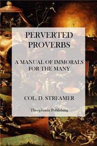 Perverted Proverbs