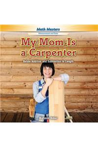 My Mom Is a Carpenter