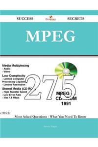 MPEG 275 Success Secrets: 275 Most Asked...