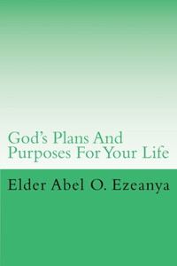 God's Plans and Purposes for your Life