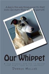 Our Whippet: A dog journal for you to record your dog's life as it happens!