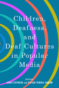 Children, Deafness, and Deaf Cultures in Popular Media